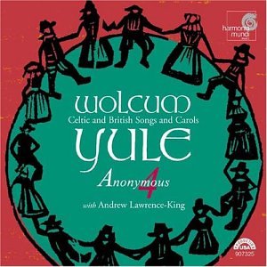 CD-Charts  Music : Wolcum Yule: Celtic and British Songs and Carols - Anonymous 4 with Andrew Lawrence-King