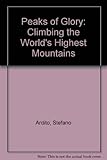 Peaks of glory : climbing the world's highest mountains