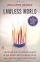 Lawless World: The Whistle-Blowing Account of How Bush and Blair Are Taking the Law Into Theirown Hands