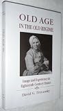 Old age in the old regime : image and experience in eighteenth-century France