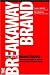 The Breakaway Brand: How Great Brands Stand Out