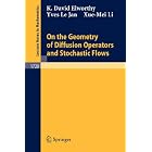 On the Geometry of Diffusion Operators and Stochastic Flows by K.D. Elworthy, Y. Le Jan, and Xue-Mei Li