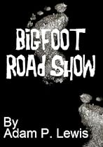 Bigfoot Road Show-From Free Kindle Books Library Click to Download Free Kindle Book -> Bigfoot Road Show
