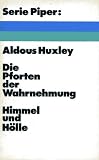 Die Pforten der Wahrnehmung. Himmel und H�lle