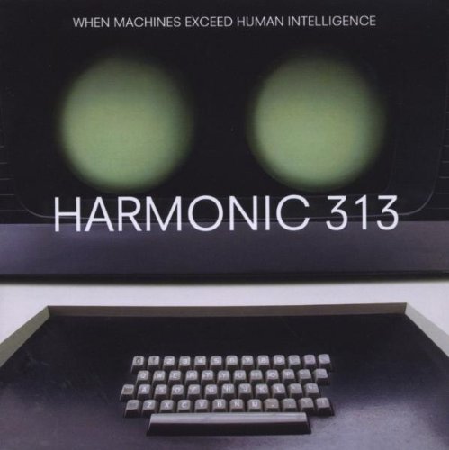 Harmonic 313 - When Machines Exceed Human Intelligence - Zortam Music