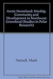 Arctic homeland : kinship, community and development in northwest Greenland