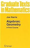 Algebraic geometry : a first course
