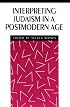 Interpreting Judaism in a Postmodern Age (New Perspectives on Jewish Studies)