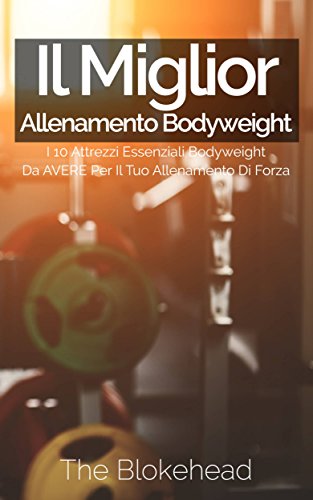 Il miglior allenamento bodyweight (Italian Edition)