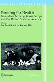 Farming for Health: Green-care Farming Across Europe and the United States of America (Wageningen Ur Frontis)