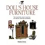 Doll's House Furniture: The Collector's Guide to Selecting and Enjoying Miniature Masterpieces