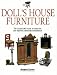 Dolls' House Furniture: The Collector's Guide to Selecting and Enjoying Miniature Masterpieces