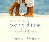 Our Secret Paradise: Seven Secrets for Building a Secure and Satisfying Marriage