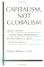 Capitalism, Not Globalism: Capital Mobility, Central Bank Independence, and the Political Control of the Economy (Michigan Studies in International Political Economy)