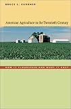 American Agriculture in the Twentieth Century: How It Flourished and What It Cost