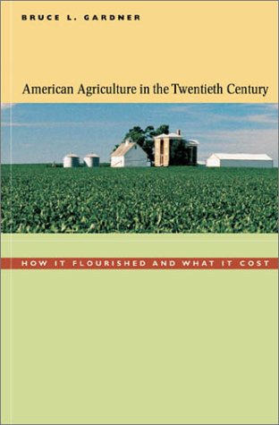 American Agriculture in the Twentieth Century: How It Flourished and What It Cost