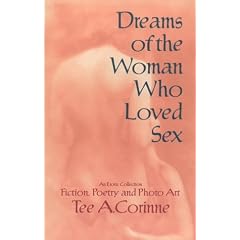 Dreams of the Woman Who Loved Sex: An Erotic Collection of Prose, Poetry and Photo Art