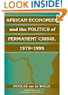 African Economies and the Politics of Permanent Crisis, 1979-1999 (Political Economy of Institutions and Decisions)