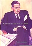 Words Alone: The Poet T.S. Eliot
