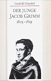 Der junge Jacob Grimm, 1805-1819