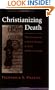 Christianizing Death: The Creation of a Ritual Process in Early Medieval Europe