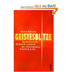 Geistesblitze: Innovatives Denken lernen mit Archimedes, Einstein & Co.