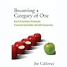 Becoming a Category of One: How Extraordinary Companies Transcend Commodity and Defy Comparison, 2nd Edition