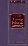 The Bible Knowledge Background Commentary: Matthew-Luke (Bible Knowledge Series)