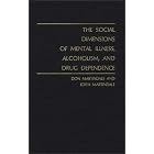 The Social Dimensions of Mental Illness, Alcoholism, and Drug Dependence (Contributions in... by Don Martindale and Edith Martindale