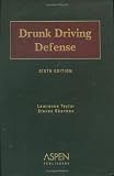 Drunk Driving Defense, Sixth Edition