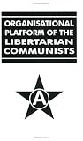 Organizational Platform of The Libertarian Communists