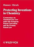 Protecting Inventions in Chemistry: Commentary on Chemical Case Law under the European Patent Convention and the German Patent Law