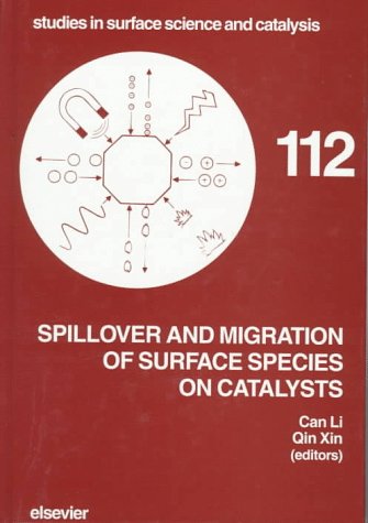Spillover and Migration of Surface Species on Catalysts (Studies in Surface Science and Catalysis) under Catalysis in The Books Store
