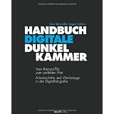 Handbuch Digitale Dunkelkammer: Vom Kamera-File zum perfekten Print - Arbeitsschritte, Techniken, Werkzeuge in der Digitalfotografievon "J�rgen Gulbins"