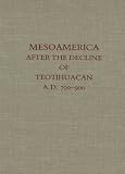 Mesoamerica after the Decline of Teotihuacan AD 700-900 (Dumbarton Oaks Pre-Columbian Conference Proceedings)