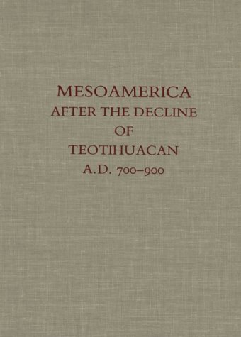 Mesoamerica after the Decline of Teotihuacan AD 700-900 (Dumbarton Oaks Pre-Columbian Conference Proceedings) under Pre-Columbian in The Books Store