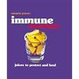 Miracle JuicesT: Immune Boosters: Juices to Protect and Heal