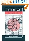 Colonizing Sex: Sexology and Social Control in Modern Japan (Colonialisms, 4)