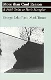 More Than Cool Reason
 Field Guide to Poetic Metaphor,
Lakoff