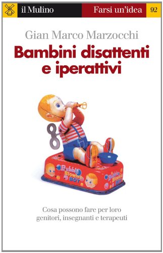 Bambini disattenti e iperattivi (Farsi un'idea) (Italian Edition)