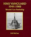 HMS "Vanguard" 1944-1960: Britain's Last Battleship