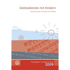 Gottesdienste mit Kindern. Handreichungen von Neujahr bis Christfest 2009