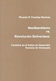 Neoliberalismo vs. Revolución Bolivariana: Cambios en el Índice de Desarrollo Humano de Venezuela (Spanish Edition)