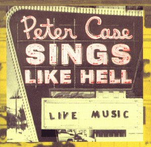 Peter Case Sings Like Hell cd cover