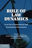 Rule of law dynamics : in an era of international and transnational governance