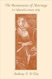 The Renaissance of Marriage in Fifteenth-Century Italy (Harvard Historical Studies)