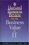 Harvard Business Review on the Business Value of IT (Harvard Business Review Paperback Series)