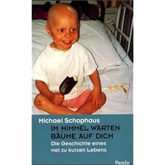 Im Himmel warten B�ume auf Dich. Die Geschichte eines viel zu kurzen Lebens