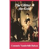 The Glitter and the Goldpar Consuelo Vanderbilt...