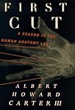First Cut: A Season in the Human Anatomy Lab